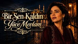 Bir Sen Kaldın Yüce Mevlam - Ceylan Duman Duygusal Kadın Vokal