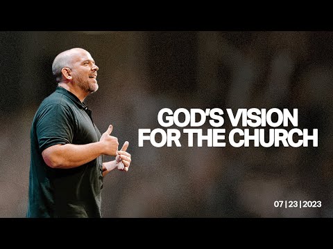 God's vision for the church: Bigger, better, and more beautiful