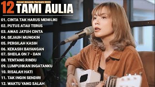 Tami Aulia Full Album - Cinta Tak Harus Memiliki | Lagu Galau Viral Tiktok 2025