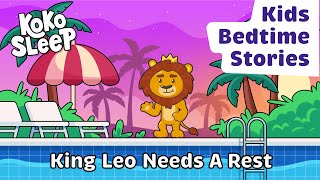 Calming Bedtime Stories To Help Kids Sleep Better I King Leo Needs A Rest