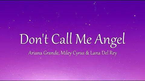 Ariana Grande, Miley Cyrus, Lana Del Rey - Don't Call Me Angel (lyrics) | LirikangMusika