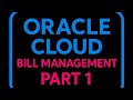 1 : Oracle Cloud Bill Management : Introduction and Configurations