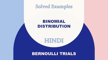 Binomial Distribution (Bernoulli Trials) - 6 Solved Examples Probability Distribution