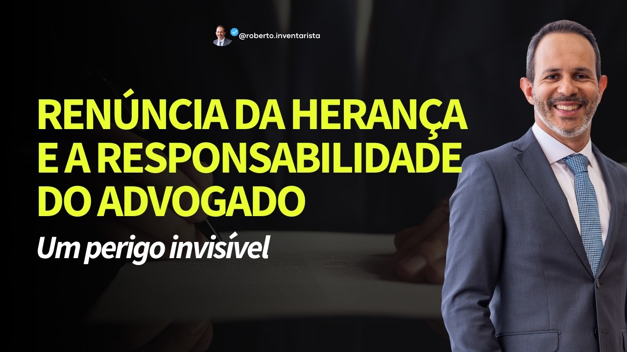 Renúncia da herança e a responsabilidade do advogado