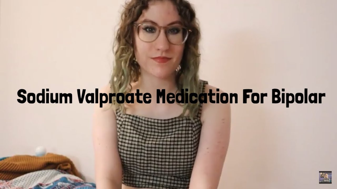 My Experience Taking Epilim (Sodium Valprate) For Bipolar Disorder