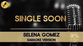 Single Soon by Selena Gomez Karaoke Version #singlesoon #pop