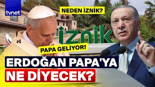Papa Gözünü İznike Dikti Hurbaşkanı Erdoğandan Dur Gözdağı Türkiyeye Geliyor