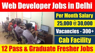 Fresher & Experienced Web Developer Jobs in Delhi NCR, Salary 25,000 to 30,000
