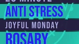 20 Minute Rosary - MONDAY - Joyful - ANTI STRESS