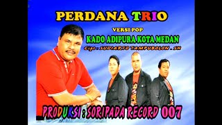 Perdana Trio Vol 4 - Kado Adipura Kota Medan Cipt.Sudiarto Tampubolon SH
