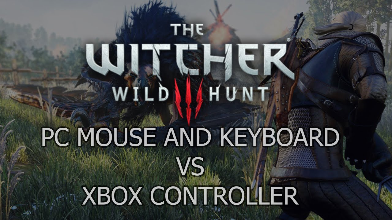 The Witcher Wild Hunt Pc Mouse And Keyboard Vs Xbox Controller Youtube The Witcher Wild Hunt Pc Mouse And Keyboard Vs Xbox Controller Youtube