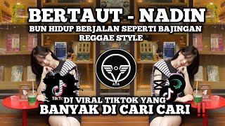Download Lagu DJ BERTAUT - NADIN AMIZAH || BUN HIDUP BERJALAN SEPERTI BAJINGAN STYLE REGGAE VIRAL DI TIK TOK ‼️ MP3 Download Lagu DJ BERTAUT - NADIN AMIZAH || BUN HIDUP BERJALAN SEPERTI BAJINGAN STYLE REGGAE VIRAL DI TIK TOK ‼️ MP3