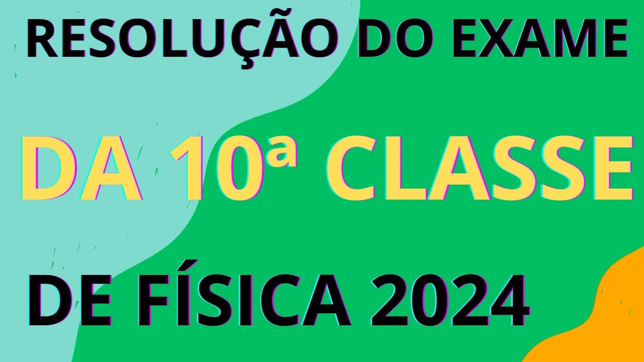RESOLUÇÃO DO EXAME DE FÍSICA 10ª CLASSE 2024 (Passo a Passo) por Professor Bié.