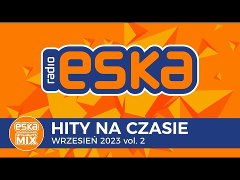 ESKA Hity na Czasie - Wrzesień 2023 vol. 2 – oficjalny mix Radia ESKA