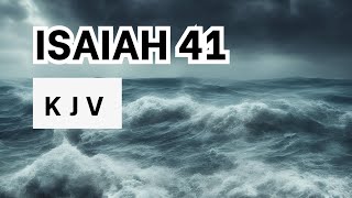 Isaiah 41 | The Helper of Israel | KJV Audio Bible | No music