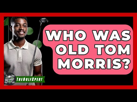 Who Was Old Tom Morris? - The Golf Xpert - YouTube
