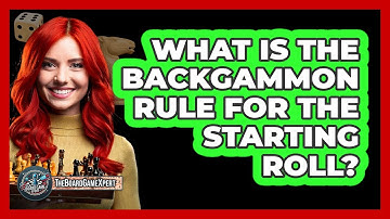 What Is The Backgammon Rule For The Starting Roll?