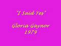 Gloria Gaynor - I SAID YES