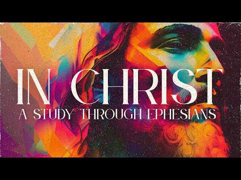 In Christ, a study through Ephesians | Ps Mike Massa