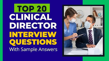 Clinical Director Interview Questions and Answers in 2025