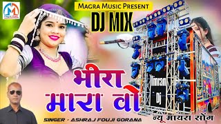 Bhira Mara Vo Remix New Mayra Song Singer Ashraj Foji Gorana