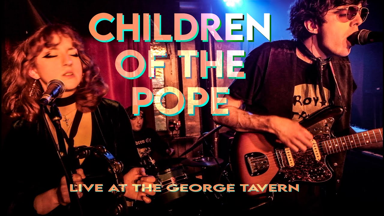 Children of The Pope Live at The George Tavern