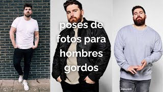Poses de fotos para hombres gordos