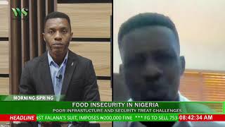 MORNING SPRING: FOOD INSECURITY IN NIGERIA: POOR INFRASTRUCTURE AND SECURITY THREAT CHALLENGES
