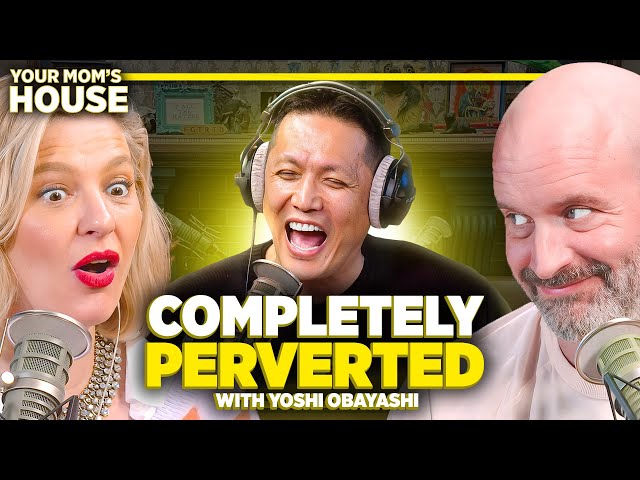 Completely Perverted w/ Yoshi Obayashi | Your Mom's House Ep. 720