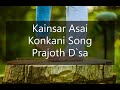 Kainsar asai  konkani song  prajoth dsa