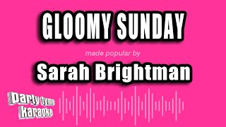 Sarah Brightman - Gloomy Sunday (Karaoke Version)