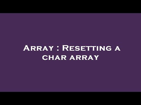 Array : Resetting a char array