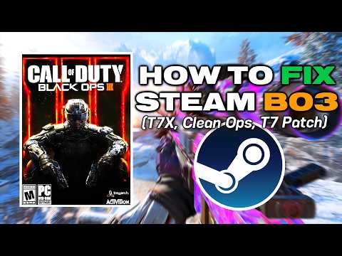 HOW TO FIX STEAM BLACK OPS 3! - Fixing T7 Patch, Clean Ops, and BO3 PC Client T7X (2026)