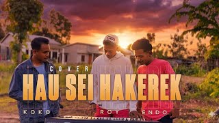 HAU SEI HAKEREK_Koko  Insantuan Ft Endo Fallo 