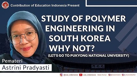 Study of Polymer Engineering In South Korea, Why Not ? Let
