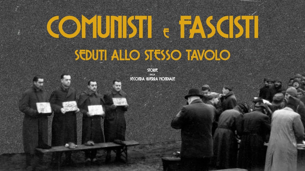 Comunisti e Fascisti seduti allo stesso tavolo - Storie dalla Seconda Guerra Mondiale