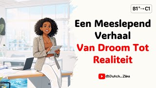 Leer Nederlands met een Verhaal Perfect voor B1(Niveau 4+), B2, C1 Luister \u0026 Spreek!