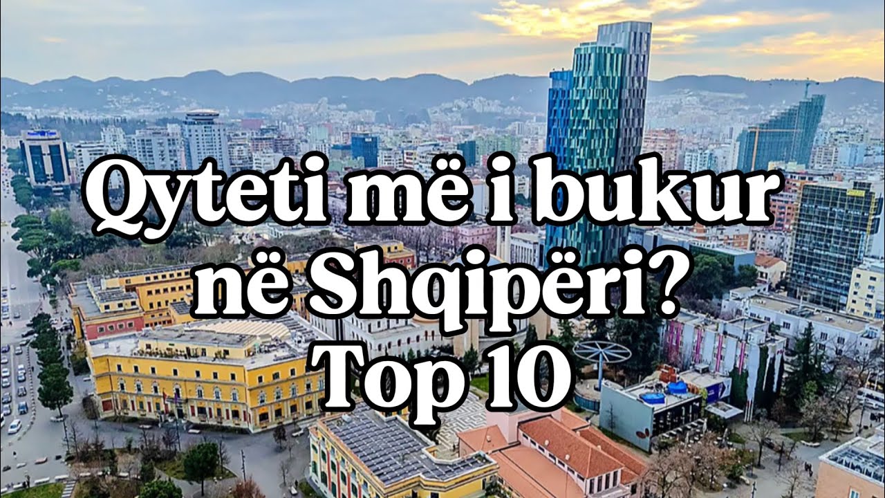 TOP 10 QYTETET MË TË BUKURA NË SHQIPËRI (Top 10 most beautiful cities in Albania)
