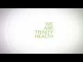 Together we are trinity health