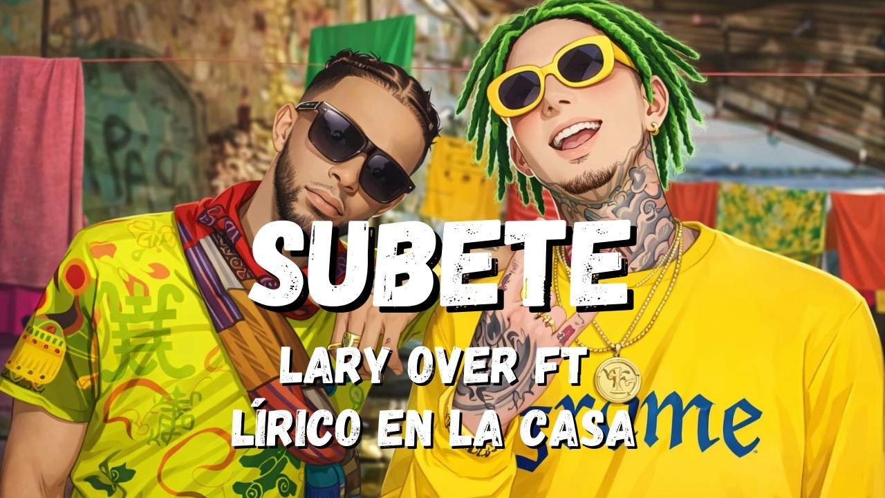 Lary Over ft Lírico En la Casa - Subete [Letra/Lyrics]