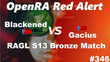 OpenRA Shoutcast #346: RAGL S13 Bronze Match! Blackened versus Gacius [Red Alert]
