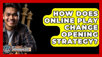 How Does Online Play Change Opening Strategy? - The Board Game Xpert