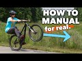 5 Tips PRO Bikers wont tell you - Learn To Manual TODAY