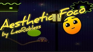 "Aesthetic Foco" by LeoRobless 100% All coins | Geometry dash 2.1 on Mobile