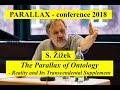 Zizek: "The Parallax of Ontology. Reality and Its Transcendental Supplement"