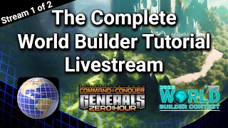 The Complete World Builder Tutorial Livestream [Stream 1 of 2][WBC2023] | C&C Generals Zero Hour