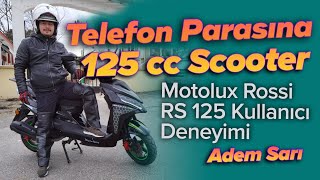 Motolux Rossi RS 125 Kullanıcı Deneyimi | Adem Sarı