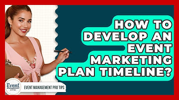 How To Develop An Event Marketing Plan Timeline? - Event Management Pro Tips