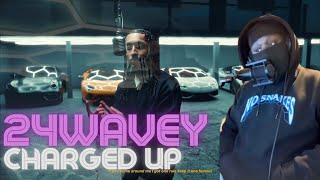 HE IS TOO TUFF!! | 24wavey - Charged Up (Official Music Video) [REACTION]
