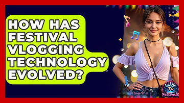 How Has Festival Vlogging Technology Evolved? - We Go To Festivals